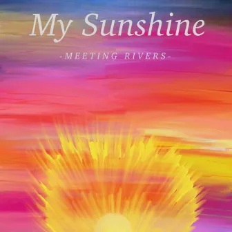 My Sunshine by Meeting Rivers