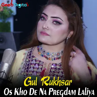 Os Kho De Na Pregdam Laliya by Gul Rukhsar