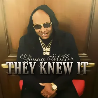 They Knew It by Young Miller Tha Don