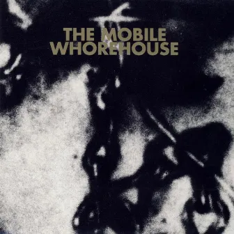 The Mobile Whorehouse by The Mobile Whorehouse