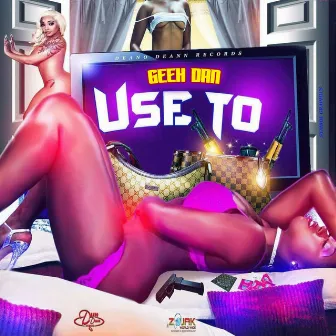 Use To by Geeh Dan