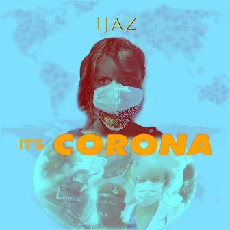 It’s Corona by Ijaz