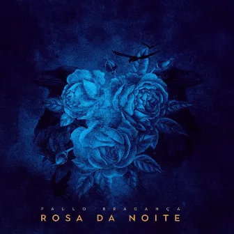 Rosa da Noite by Paulo Bragança