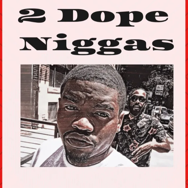 2 Dope Niggas