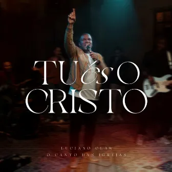 Tu És o Cristo by Luciano Claw