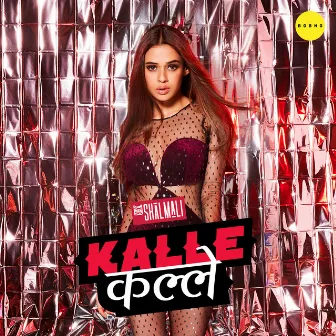 Kalle Kalle - Single by Shalmali Kholgade