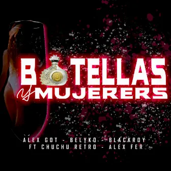 Botellas y Mujeres by Alex Got