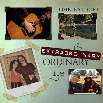 An Extraordinary Ordinary Life by John Batdorf