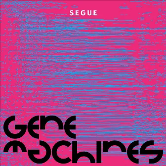 Gene Machines by Segue