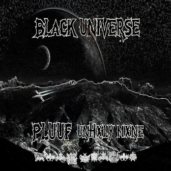 Black Universe by UNHXLY MXNE