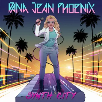 Synth City by Dana Jean Phoenix