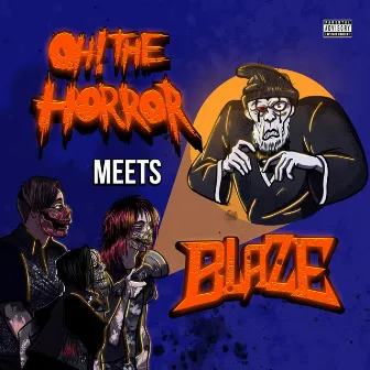 Oh! The Horror Meets Blaze by Oh! the Horror