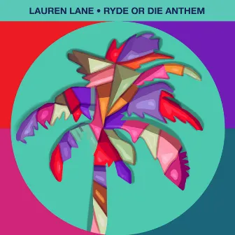 Ryde Or Die Anthem by Lauren Lane