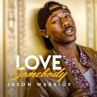 Love Somebody by Jason Warrior