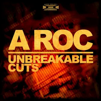 Unbreakable Cuts by A-Roc