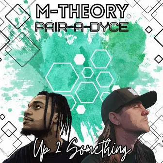 Up 2 Something by Pair-A-Dyce