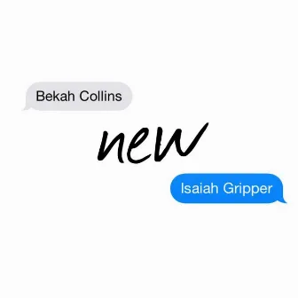 New by Isaiah Gripper