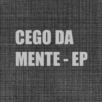 Cego da Mente EP by Enigmatiko