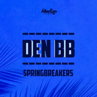 Springbreakers by Den BB