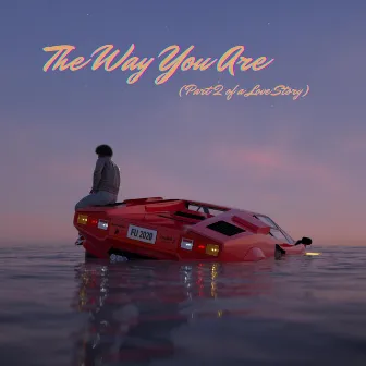 The Way You Are (Part 2 of a Love Story) by Josh Johnson