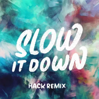 Slow It Down (Hack Remix) by Hack