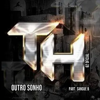 Outro Sonho by TH 62 oficial