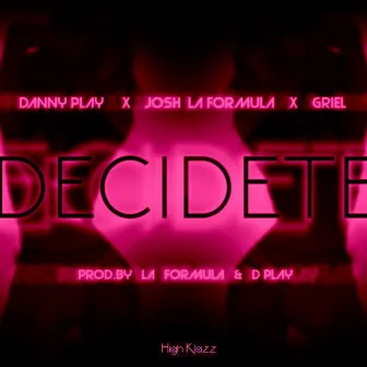 Decídete - Josh la formula y Griel by Danny Play