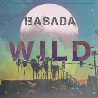 Wild (Radio Edit) by Basada