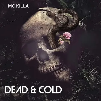 Dead and Cold by MC KILLA