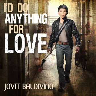 I'd Do Anything for Love by Jovit Baldivino