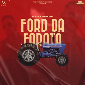 Ford Da Farata by Kazzy Sahota