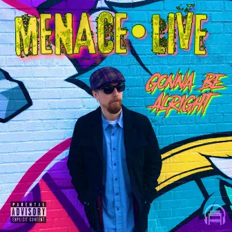 Gonna Be Alright by MENACE•LIVE