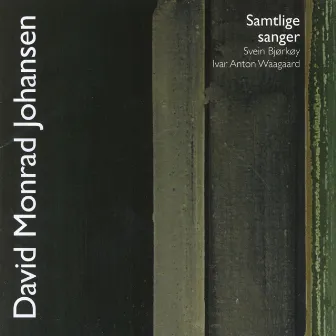 David Monrad Johansen: Samtlige Sanger by Ivar Anton Waagaard