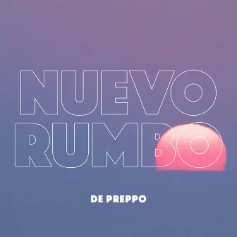 Nuevo Rumbo by De Preppo