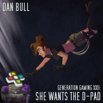 Generation Gaming XXII: She Wants the D-Pad by Dan Bull