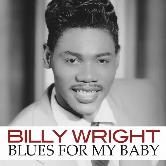 Blues for My Baby by Billy Wright