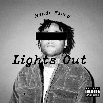 Lights Out by Bando Wavey