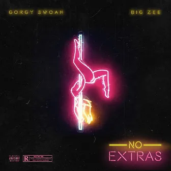 No Extras by Gorgy Swoah