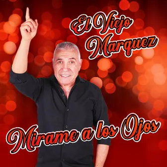 Mirame a los Ojos by El Viejo Marquez