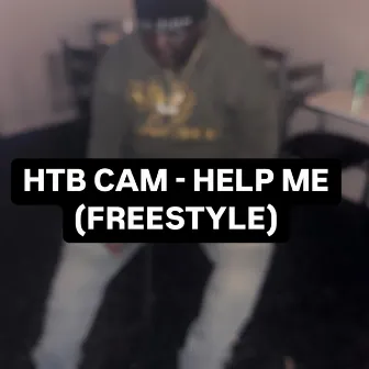 Help Me (Freestyle) by Htb Cam