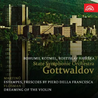 Martinů: Estampes, Frescoes by Piero della Francesca - Flosman: Dreaming of the Violin by State Symphonic Orchestra Gottwaldov