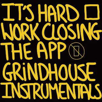 It's Hard Work Closing The App Instrumentals by Grindhouse