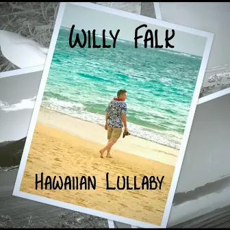 Hawaiian Lullaby by Willy Falk