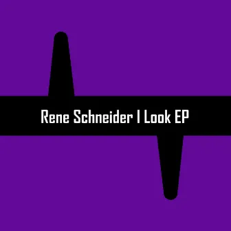 Look EP by Rene Schneider