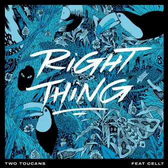 Right Thing by Two Toucans