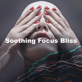 Soothing Focus Bliss by Focus Frequency