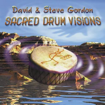 Sacred Drum Visions: The 20th Anniversary Collection by David & Steve Gordon