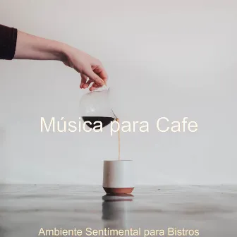 Ambiente Sentímental para Bistros by Música para Cafe