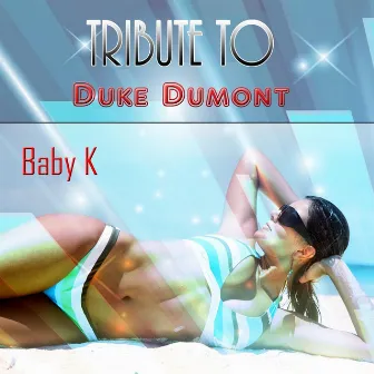 Tribute to Duke Dumont by Baby K