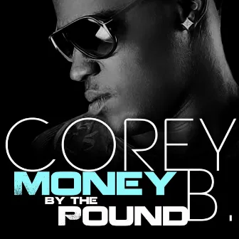 Money By the Pound by Corey B